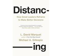 The Distancing: How Great Leaders Reframe to Make Better Decisions