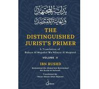 The Distinguished Jurist’s Primer - Vol 2: A Translation of Bidayat Al Mujtahid wa Nihayat Al Muqtasid