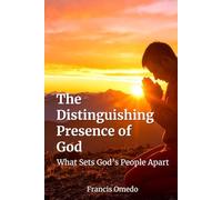 The Distinguishing Presence of God: What Sets God’s People Apart
