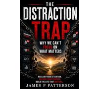 The Distraction Trap: Why We Can't Focus on What Matters (The Trap Series)