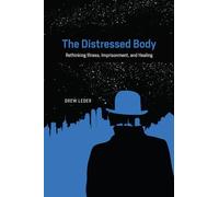 The Distressed Body: Rethinking Illness, Imprisonment, and Healing