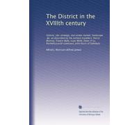 The District in the XVIIIth century: History, site-strategy, real estate market, landscape, &c. as described by the earliest travellers: Henry Wansey, ... John Davis of Salisbury