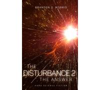 The Disturbance 2: The Answer: Hard Science Fiction