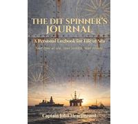 The Dit Spinner's Journal: A Personal Logbook for Life at Sea: Your Time at Sea. Your Stories. Your Record.