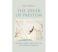 The Diver of Paestum: Youth, Eros, and the Sea in Ancient Greece