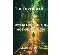 The Divergence: Awakening In the Age of Illusion