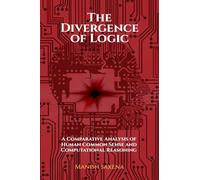 The Divergence of Logic: A Comparative Analysis of Human Common Sense and Computational Reasoning