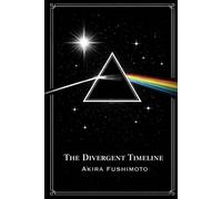 The Divergent Timeline: A Thought-Provoking Time Travel Novel of Love and Parallel Lives (The Dark Side of the Moon Stories)