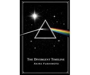 The Divergent Timeline: A Thought-Provoking Time Travel Novel of Love and Parallel Lives (The Dark Side of the Moon Stories)