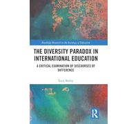The Diversity Paradox in International Education: A Critical Examination of Discourses of Difference (Routledge Research in the Sociology of Education)