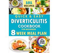 The Diverticulitis Diet Cookbook for Beginners: Full-color photos of recipes. Recipes for maintaining gut health. Meal plan for week 8