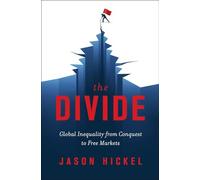 The Divide: Global Inequality from Conquest to Free Markets