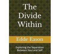 The Divide Within: Exploring the Separation Between Soul and Self: 8 (The Silent Journey)