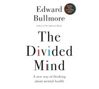 The Divided Mind: A new way of thinking about mental health