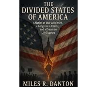 The Divided States of America: A Nation at War with Itself, a Congress in Chains, and a Dream on Life Support