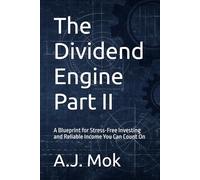 The Dividend Engine Part II: A Blueprint for Stress-Free Investing and Reliable Income You Can Count On