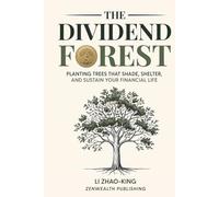 The Dividend Forest - Planting Trees That Shade, Shelter, and Sustain Your Financial Life