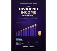 The Dividend Income Blueprint: How to Judge, Build and Live On an Income Portfolio - Dividend Investing for Beginners, With Every Formula Derived (The Everyday Investor's Library)