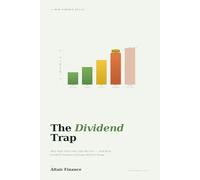 The Dividend Trap: Why High Yield Feels Safe but Isn't, and What Dividend Investors Actually Need (The Mini Finance Skills Series)