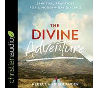 The Divine Adventure: Prácticas espirituales para un discípulo moderno