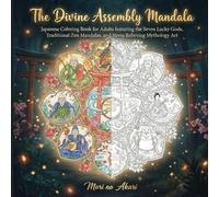 The Divine Assembly Mandala: Japanese Coloring Book for Adults featuring the Seven Lucky Gods, Traditional Zen Mandalas, and Stress Relieving ... no Akari: Lucky Gods Coloring Book Series)