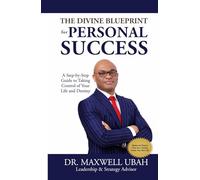 The Divine Blueprint for Personal Success: A Step-by-Step Guide to Taking Control of Your Life and Destiny (The Divine Blueprint Series)