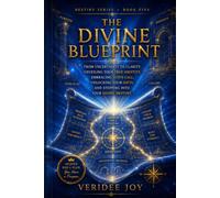The Divine Blueprint: From Uncertainty to Clarity: Unveiling Your True Identity, Embracing God’s Call, Unlocking Your Gifts, and Stepping into Your Divine Destiny (Destiny Series)