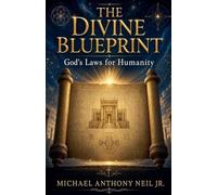 The Divine Blueprint: God's Laws for Humanity: 1 (Guided Intervention)