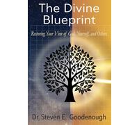 The Divine Blueprint: Restoring Your View of God, Yourself, and Others