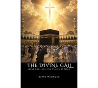 The Divine Call: Jesus Confronts The Claims of Islam