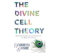 The Divine Cell Theory: Remembering Our Sacred Function And Purpose.