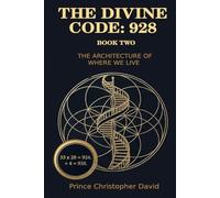 The Divine Code 928: Book Two - The Architecture Of Where We Live (The Divine Code 928 A 3 Book Series)