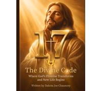 THE DIVINE CODE: Where God's Promise Transforms and New Life Begins