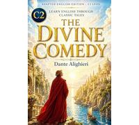 The Divine Comedy - Adapted English Edition (C2 Level): Learn English Through Classic Tales