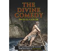 The Divine Comedy In Full Color - Easy-to-Read Modern English: Dante's Inferno, Purgatory, and Paradise with 120+ FULL COLOR illustrations by Gustave Doré