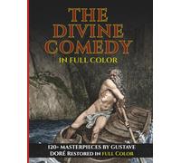 The Divine Comedy In Full Color - Easy-to-Read Modern English: Dante's Inferno, Purgatory, and Paradise with 120+ FULL COLOR illustrations by Gustave Doré