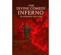 THE DIVINE COMEDY INFERNO IN MODERN ENGLISH: Modern English Version