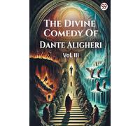 The Divine Comedy Of Dante Aligheri Vol. III