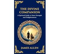 The Divine Companion: A Spiritual Guide to Inner Strength and Enlightenment (Deluxe Hardbound Edition)