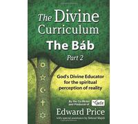 The Divine Curriculum: The Báb, Part 2