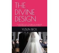 THE DIVINE DESIGN: A MASTERCLASS ON BIBLICAL MARRIAGE, STEWARDSHIP, AND KINGDOM LIVING