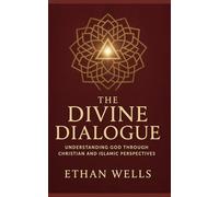 The Divine Dialogue: Understanding God Through Christian and Islamic Perspectives