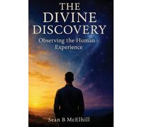 The Divine Discovery: Observing The Human Experience