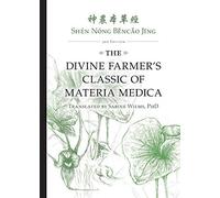 The Divine Farmer's Classic of Materia Medica, Shen Nong Bencao Jing - 3rd Edition