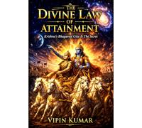 The Divine Law of Attainment: Krishna’s Bhagavad Gita & The Secret
