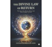 THE DIVINE LAW OF RETURN: Why Every Life, Mortal or Divine, Ends Where It Began! On Earth