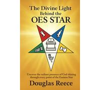 The Divine Light Behind the OES Star: Uncover the radiant presence of God shining through every point of the Eastern Star