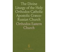 The Divine Liturgy of the Holy Orthodox Catholic Apostolic Græco-Russian Church
