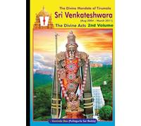 The Divine Mandate of TIRUMALA SRI VENKATESHWARA Aug 2004 - March 2011: The Divine Acts