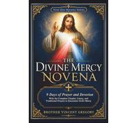 The Divine Mercy Novena: 9 Days of Prayer and Devotion With the Complete Chaplet, Litany, and Traditional Prayers to Encounter God's Mercy